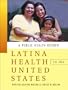 Latina Health in the United States: A Public Health Reader (Public Health/Vulnerable Populations)