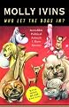 Who Let the Dogs In? Incredible Political Animals I Have Known