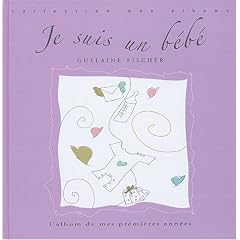 Je suis un b�b� : L'album de mes premi�res ann�es