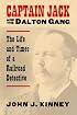 Captain Jack & the Dalton Gang: The Life And Times of a Railroad Detective