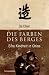 Die Farben des Berges. Eine Ki...