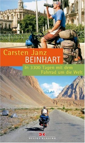 Beinhart: In 3300 Tagen mit dem Fahrrad um die Welt by Carsten Janz