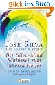 Der Silva-Mind Schl�ssel zum Inneren Helfer: Mit der Silva-Mind Methode finden Sie den Weg zu Ihren verborgenen Kr�ften