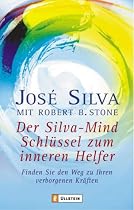 Der Silva-Mind Schl&uuml;ssel zum Inneren Helfer: Mit der Silva-Mind Methode finden Sie den Weg zu Ihren verborgenen Kr&auml;ften