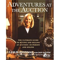 Adventures at the Auction: The Ultimate Guide to Buying and Selling at Auction -- In Person and Online