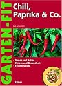 Chili, Paprika & Co: Sorten und Anbau - Fitness und Gesundheit - Feine Rezepte