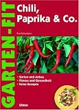 Chili, Paprika & Co: Sorten und Anbau - Fitness und Gesundheit - Feine Rezepte