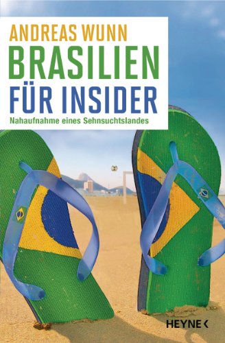 Brasilien für Insider: Nahaufnahme eines Sehnsuchtslandes (German Edition)