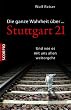 Die ganze Wahrheit �ber Stuttgart 21 - Und wie es mit uns allen weitergeht