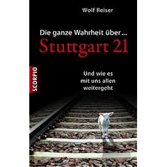 Die ganze Wahrheit �ber Stuttgart 21 - Und wie es mit uns allen weitergeht