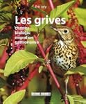 Les grives : Chasses Biologie Migrati...