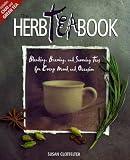 The Herb Tea Book: Blending, Brewing, and Savoring Teas for Every Mood and Occasion