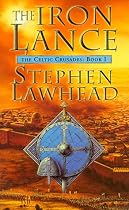The Iron Lance (Celtic Crusades S) BOOK1