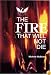 The Fire That Will Not Die