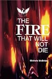 The Fire That Will Not Die