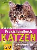 Katzen, Das gro�e GU Praxishandbuch: Das Nachschlagewerk f�r alle Katzenhalter. Mit den beliebtesten Rassen im Portr�t. Schnell zum Ziel: Quickfinder von A - Z (Standardwerk)
