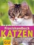 Katzen, Das gro�e GU Praxishandbuch: Das Nachschlagewerk f�r alle Katzenhalter. Mit den beliebtesten Rassen im Portr�t. Schnell zum Ziel: Quickfinder von A - Z (Standardwerk)