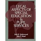 Legal Aspects of Special Education and Pupil Services by Julie K. Underwood and Julie F. Mead