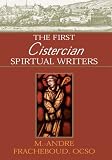 THE FIRST CISTERCIAN SPIRITUAL WRITERS
