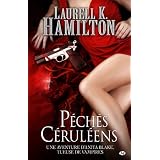 Anita Blake, tome 11 : P�ch�s c�rul�enspar Laurell Hamilton