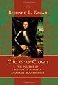 Clio & the crown : the politics of history in medieval and early modern Spain
