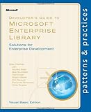 Developer's guide to Microsoft Enterprise Library ; solutions for Enterprise development