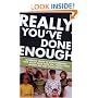 Really, You've Done Enough: A Parents� Guide to Stop Parenting Their Adult Child Who Still Needs Their Money But Not Their Advice
