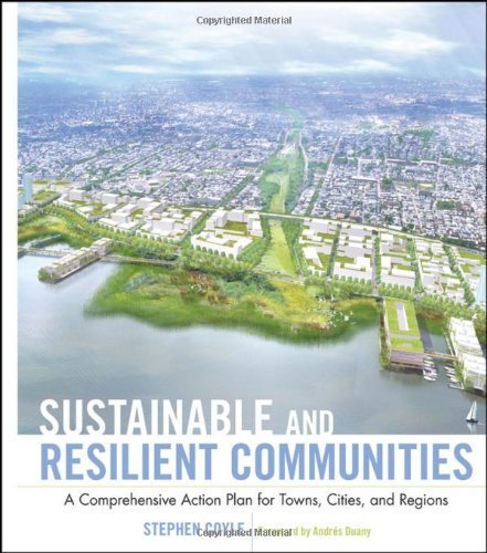 Sustainable and Resilient Communities: A Comprehensive Action Plan for Towns, Cities, and Regions by Stephen J. Coyle (2011-03-22)