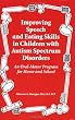 Improving Speech and Eating Skills in Children with Autism Spectrum Disorders - An Oral Motor Program for Home and School