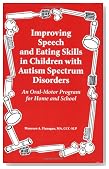 Improving Speech and Eating Skills in Children with Autism Spectrum Disorders - An Oral Motor Program for Home and School