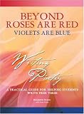 Beyond Roses Are Red Violets Are Blue: A Practical Guide for Helping Students Write Free Verse