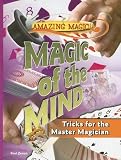 Magic of the Mind: Tricks for the Master Magician (Amazing Magic)