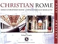 Christian Rome: Past and Present: Early Christian Rome Catacombs and Basilicas
