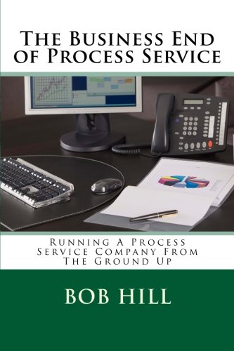 The Business End of Process Service: Running A Process Service Company From The Ground Up