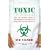 Toxic Childhood: How The Modern World Is Damaging Our Children And What We Can Do About It