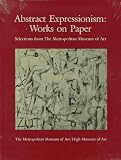 Abstract Expressionism : Works On Paper : Selections From The Metropolitan Museum Of Art