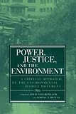 Power, Justice, and the Environment: A Critical Appraisal of the Environmental Justice Movement (Urban and Industrial Environments)
