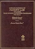 Cases and Materials on Patent Law Including Trade Secrets, Copyrights, Trademarks (American Casebook Series)