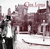 Casa Loma and the Man Who Made It