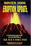 2006 Eruption Update: A Firsthand Account of the Current Eruption of Kilauea Volcano