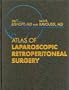 Atlas of Laparoscopic Retroperitoneal Surgery, 1e