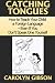 Catching Tongues: How to Teach Your Child a Foreign Language, Even If You Don't Speak One Yourself