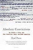 Absolute Convictions: My Father, a City, and the Conflict That Divided America