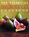 The Essential Mediterranean Cookbook