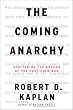 The Coming Anarchy: Shattering the Dreams of the Post Cold War