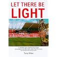 Let There be Light - Sunderland AFC: A Veritable Bible of Behind the Scenes Shenanigans and Tittle Tattle Culled from Six Years Hard Graft at Sunderland AFC