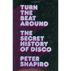 Turn The Beat Around: The Secret History Of Disco