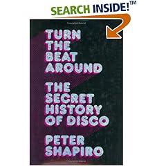 Turn the Beat Around: The Secret History of Disco