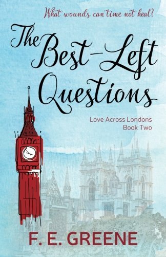 The Best-Left Questions: Love Across Londons Book Two (Volume 2)