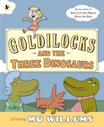 Goldilocks and the Three Dinosaurs by Mo Willems (3-Jul-2014) Paperback